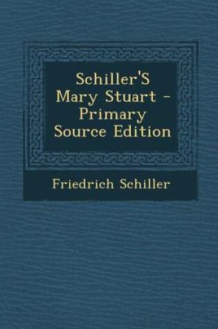 Cover of Schiller's Mary Stuart - Primary Source Edition