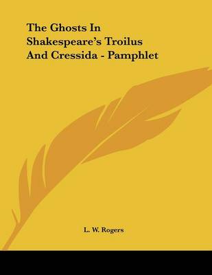 Book cover for The Ghosts In Shakespeare's Troilus And Cressida - Pamphlet