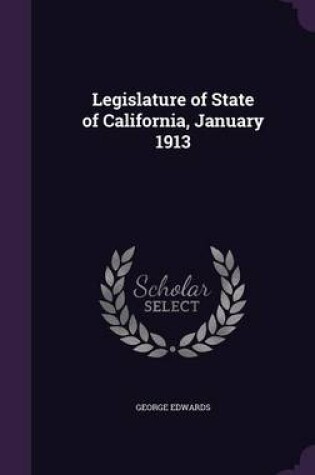 Cover of Legislature of State of California, January 1913