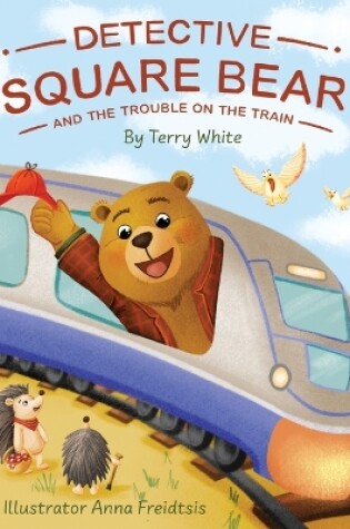 Cover of Detective Square Bear and the Trouble on the Train