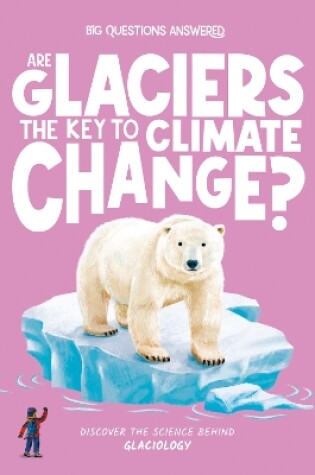 Cover of Are Glaciers the Key to Climate Change?