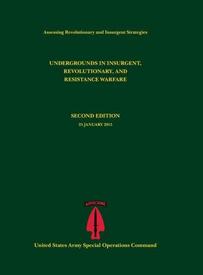 Book cover for Undergrounds in Insurgent, Revolutionary and Resistance Warfare (Assessing Revolutionary and Insurgent Strategies Series)