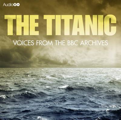 Book cover for Titanic, The  Voices From The BBC Archive