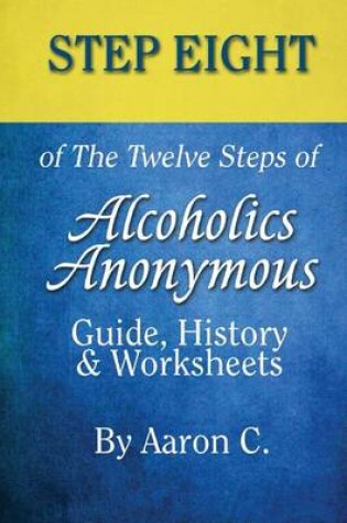 Cover of Step 8 of the Twelve Steps of Alcoholics Anonymous
