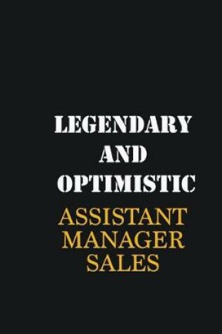 Cover of Legendary and Optimistic Assistant Manager Sales