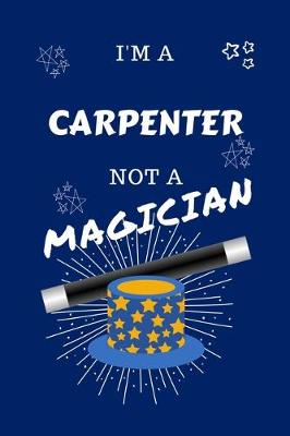 Book cover for I'm A Carpenter Not A Magician