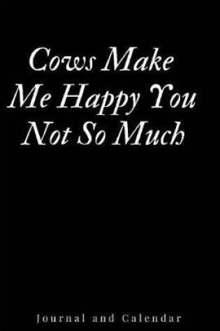 Cover of Cows Make Me Happy You Not So Much