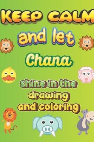 Cover of keep calm and let Chana shine in the drawing and coloring