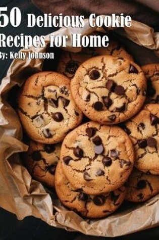 Cover of 50 Delicious Cookie Recipes for Home