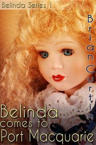 Cover of Belinda Comes to Port Macquarie