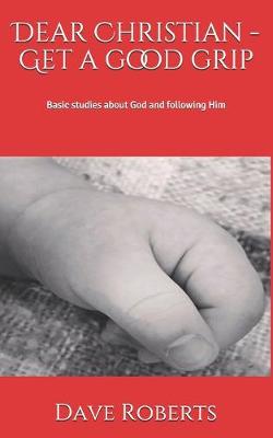 Book cover for Dear Christian - Get a good grip!