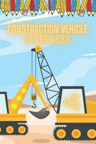 Cover of Constraction Vehicle Coloring Book