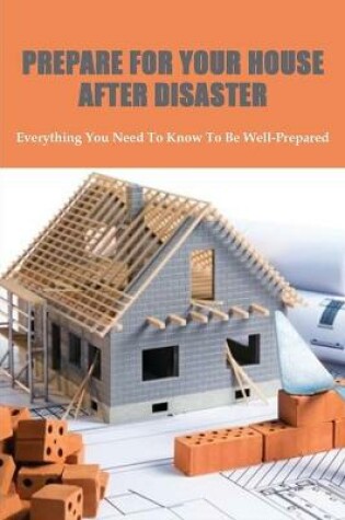 Cover of Prepare For Your House After Disaster