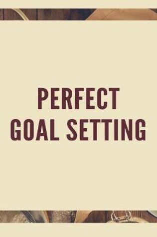 Cover of Perfect Goal Setting