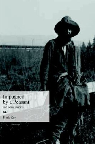 Cover of Impugned by a Peasant & Other Stories