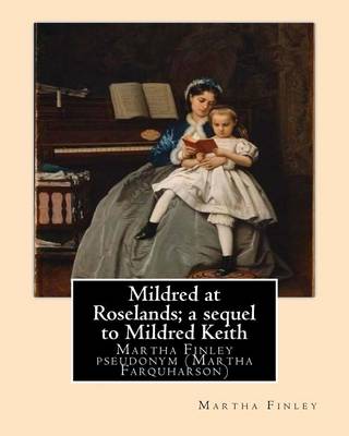 Book cover for Mildred at Roselands; a sequel to Mildred Keith. By