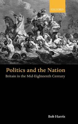 Book cover for Politics and the Nation: Britain in the Mid-Eighteenth Century