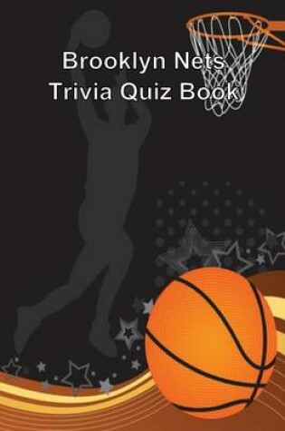 Cover of Brooklyn Nets Trivia Quiz Book