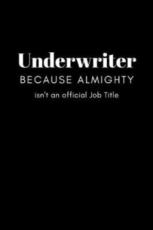 Cover of Underwriter Because Almighty isn't an Official Job Title