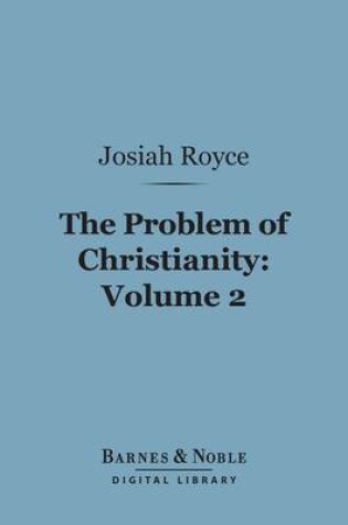 Cover of The Problem of Christianity, Volume 2 (Barnes & Noble Digital Library)