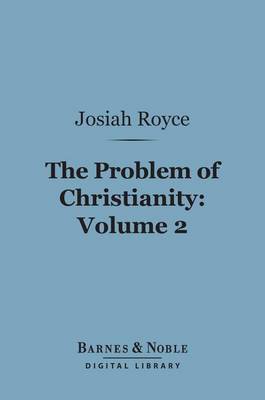 Book cover for The Problem of Christianity, Volume 2 (Barnes & Noble Digital Library)