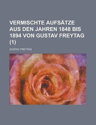 Book cover for Vermischte Aufsatze Aus Den Jahren 1848 Bis 1894 Von Gustav Freytag (1)