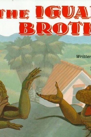 Cover of The Iguana Brothers, a Tale of Two Lizards