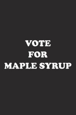 Cover of Vote for Maple Syrup