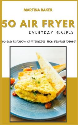 Book cover for 50 Air Fryer Everyday Recipes