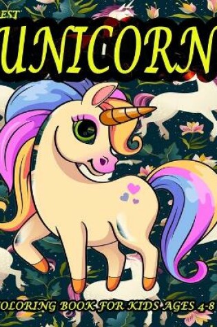 Cover of Best unicorn coloring book for kids ages 4-8