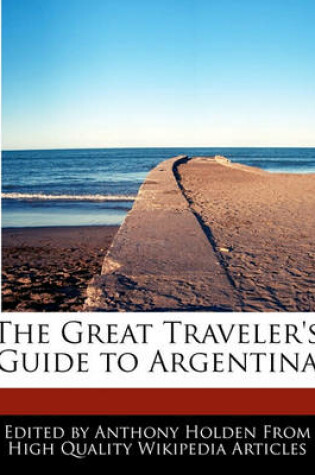Cover of The Great Traveler's Guide to Argentina