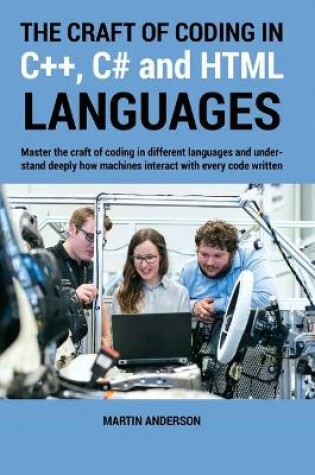 Cover of The Craft of Coding in C++, C# and HTML Languages