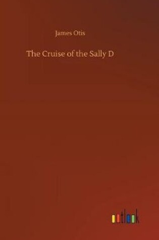 Cover of The Cruise of the Sally D