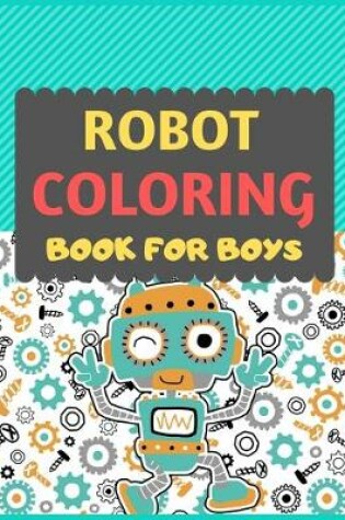 Cover of Robot Coloring Book For Boys