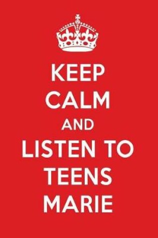 Cover of Keep Calm and Listen to Teens Marie