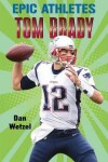 Book cover for Epic Athletes: Tom Brady