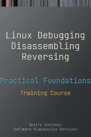 Cover of Practical Foundations of Linux Debugging, Disassembling, Reversing