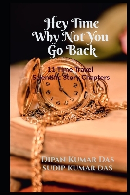 Book cover for Hey Time, Why Not You Go Back