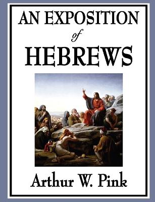 Book cover for An Exposition of Hebrews