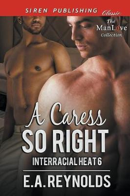Book cover for A Caress So Right [Interracial Heat 6] (Siren Publishing Classic Manlove)