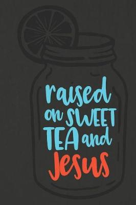 Book cover for Raised on Sweet Tea and Jesus