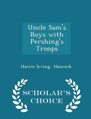 Book cover for Uncle Sam's Boys with Pershing's Troops - Scholar's Choice Edition