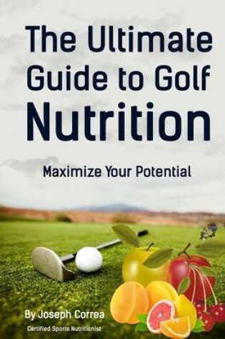 Cover of The Ultimate Guide to Golf Nutrition