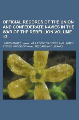 Cover of Official Records of the Union and Confederate Navies in the War of the Rebellion Volume 13