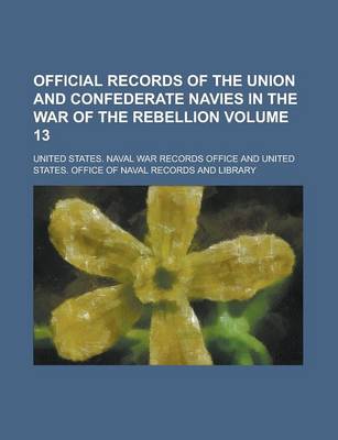 Book cover for Official Records of the Union and Confederate Navies in the War of the Rebellion Volume 13