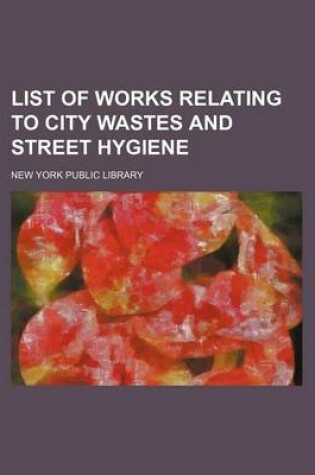 Cover of List of Works Relating to City Wastes and Street Hygiene