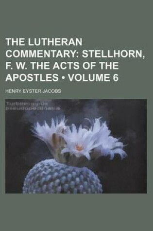 Cover of The Lutheran Commentary (Volume 6); Stellhorn, F. W. the Acts of the Apostles