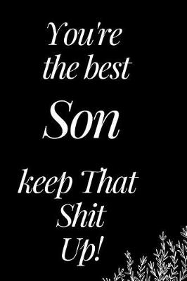 Book cover for You Are the Best Son, Keep That Shit Up