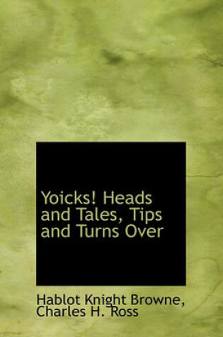 Cover of Yoicks! Heads and Tales, Tips and Turns Over