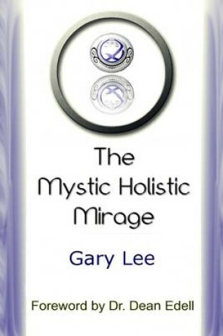 Cover of The Mystic Holistic Mirage